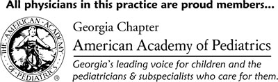 All physicians in this practice are proud members... Georgia Chapter, American Academy of Pediatrics